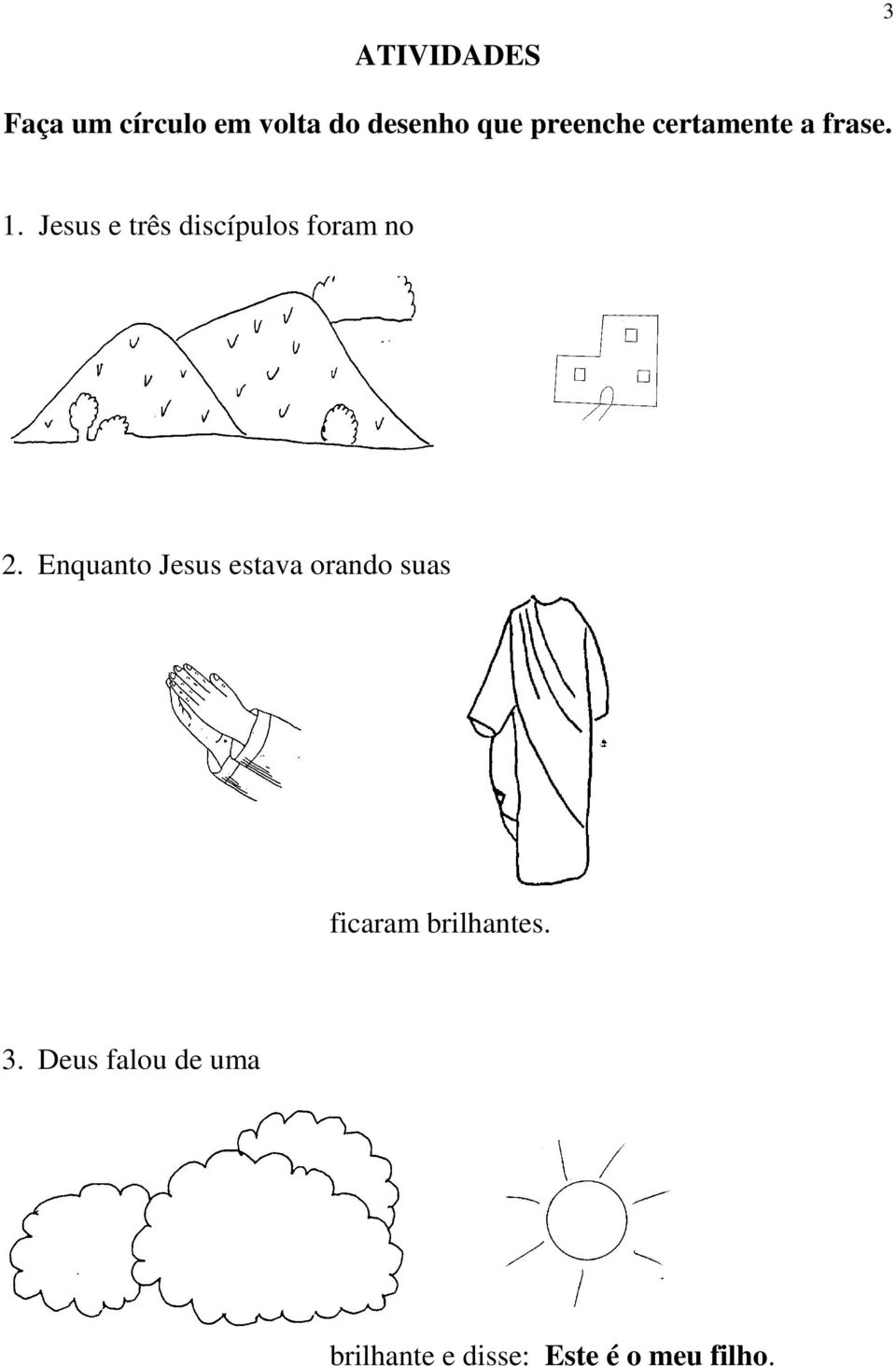 Jesus e três discípulos foram no 2.