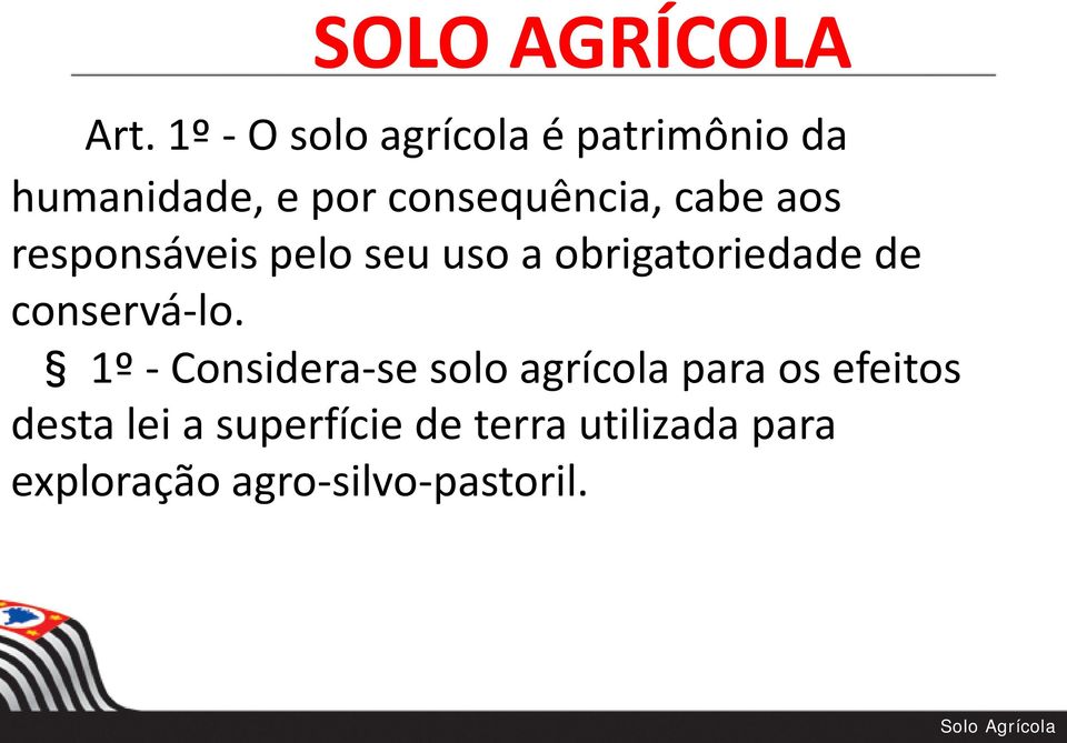 aos responsáveis pelo seu uso a obrigatoriedade de conservá-lo.