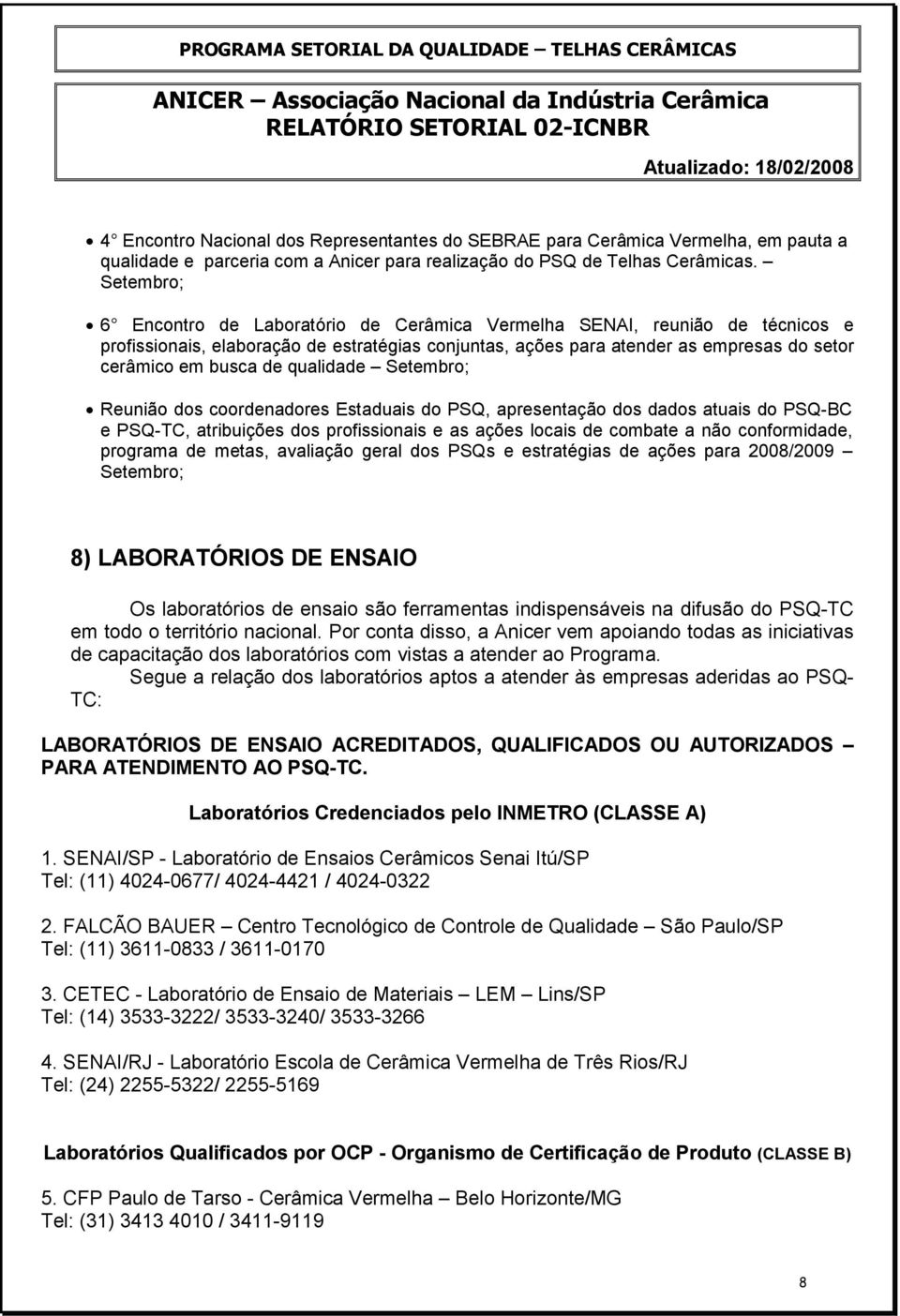 qualidade Setembro; Reunião dos coordenadores Estaduais do PSQ, apresentação dos dados atuais do PSQ-BC e PSQ-TC, atribuições dos profissionais e as ações locais de combate a não conformidade,