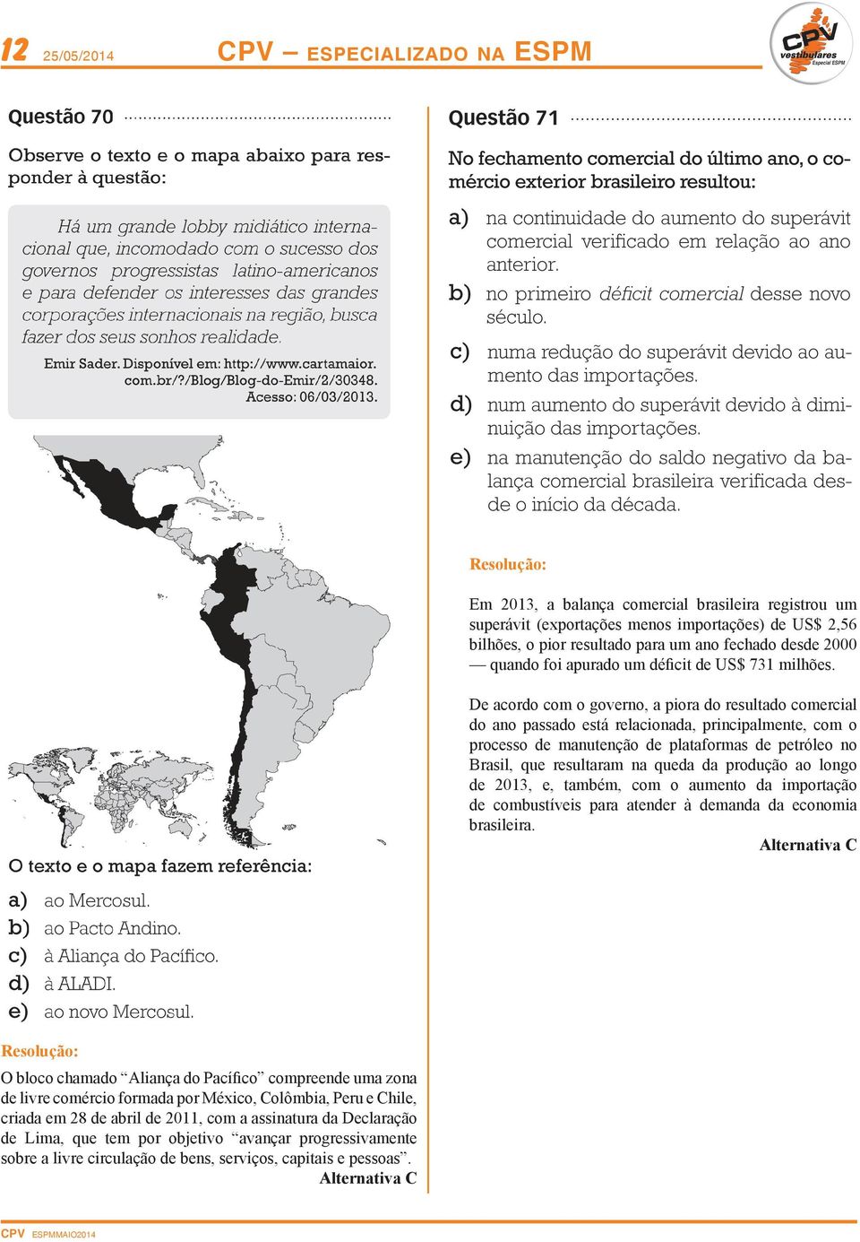 De acordo com o governo, a piora do resultado comercial do ano passado está relacionada, principalmente, com o processo de manutenção de plataformas de petróleo no Brasil, que resultaram na queda da