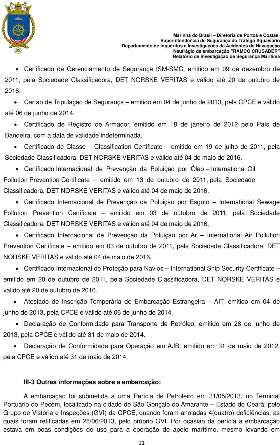 Certificado de Registro de Armador, emitido em 18 de janeiro de 2012 pelo País de Bandeira, com a data de validade indeterminada.