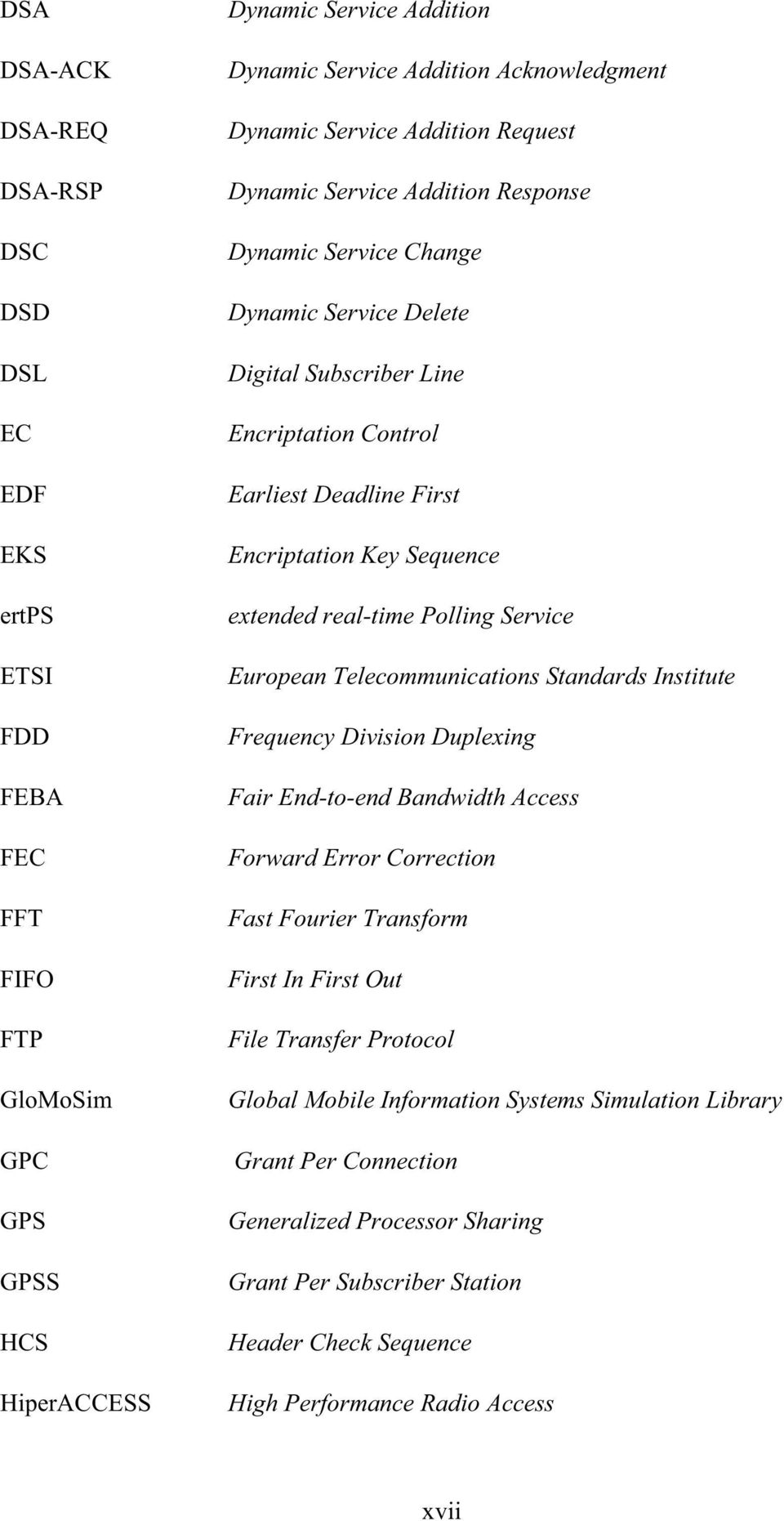 extended real-time Polling Service European Telecommunications Standards Institute Frequency Division Duplexing Fair End-to-end Bandwidth Access Forward Error Correction Fast Fourier Transform First