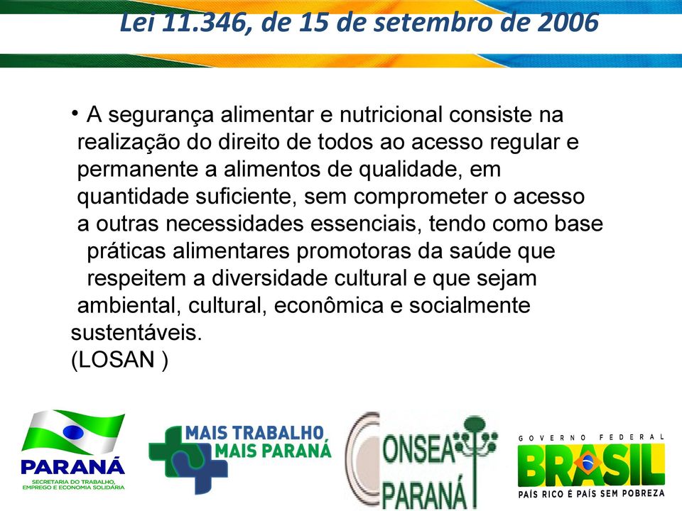 todos ao acesso regular e permanente a alimentos de qualidade, em quantidade suficiente, sem comprometer o