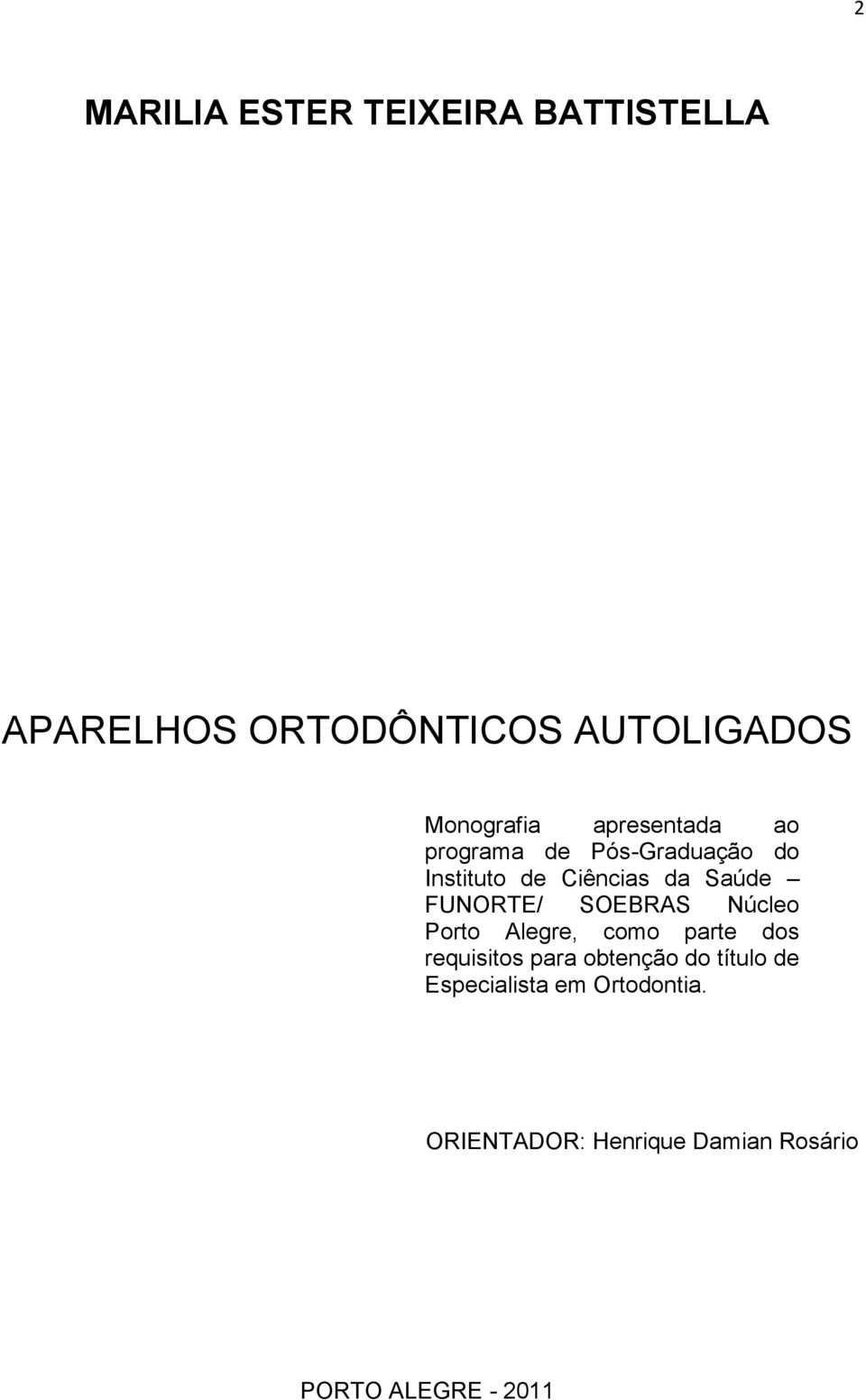 FUNORTE/ SOEBRAS Núcleo Porto Alegre, como parte dos requisitos para obtenção do