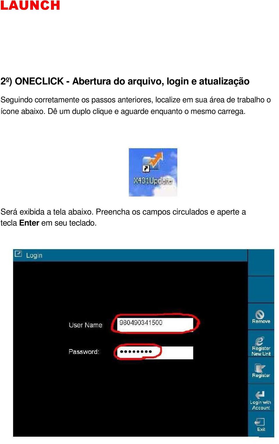 ícone abaixo. Dê um duplo clique e aguarde enquanto o mesmo carrega.