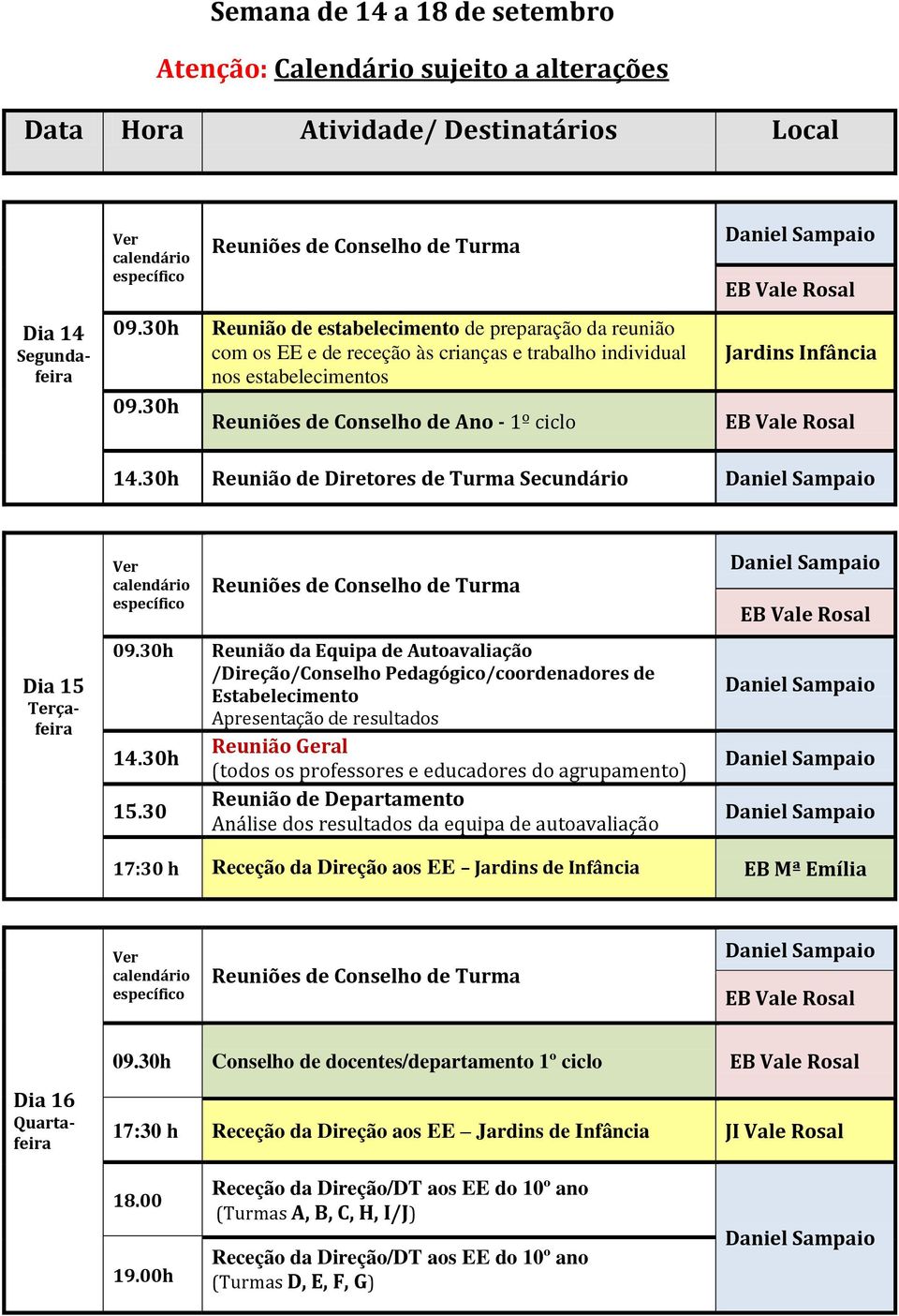 Geral (todos os professores e educadores do agrupamento) Reunião de Departamento 15.