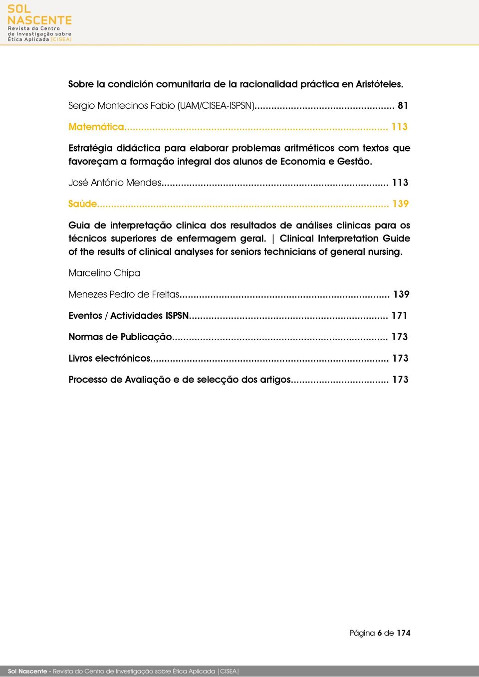 .. 139 Guia de interpretação clinica dos resultados de análises clinicas para os técnicos superiores de enfermagem geral.