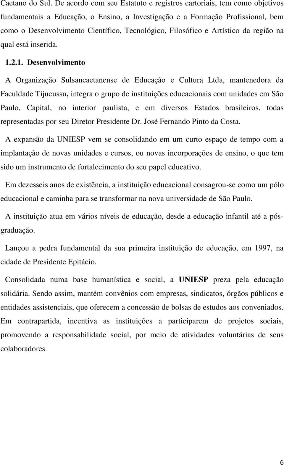 Filosófico e Artístico da região na qual está inserida. 1.