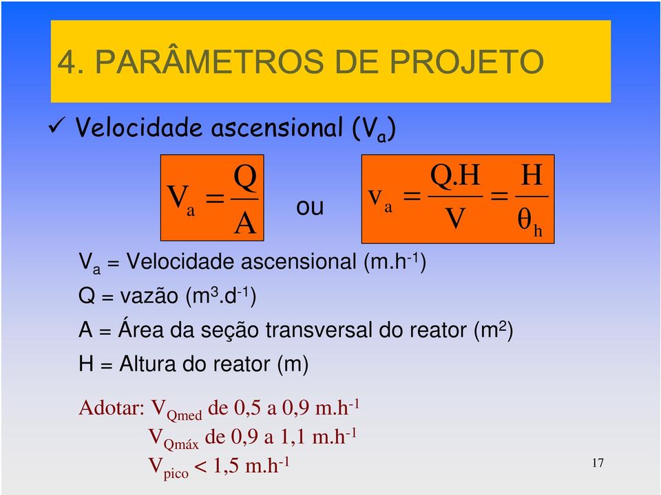 d -1 ) A = Área da seção transversal do reator (m 2 ) H = Altura do reator