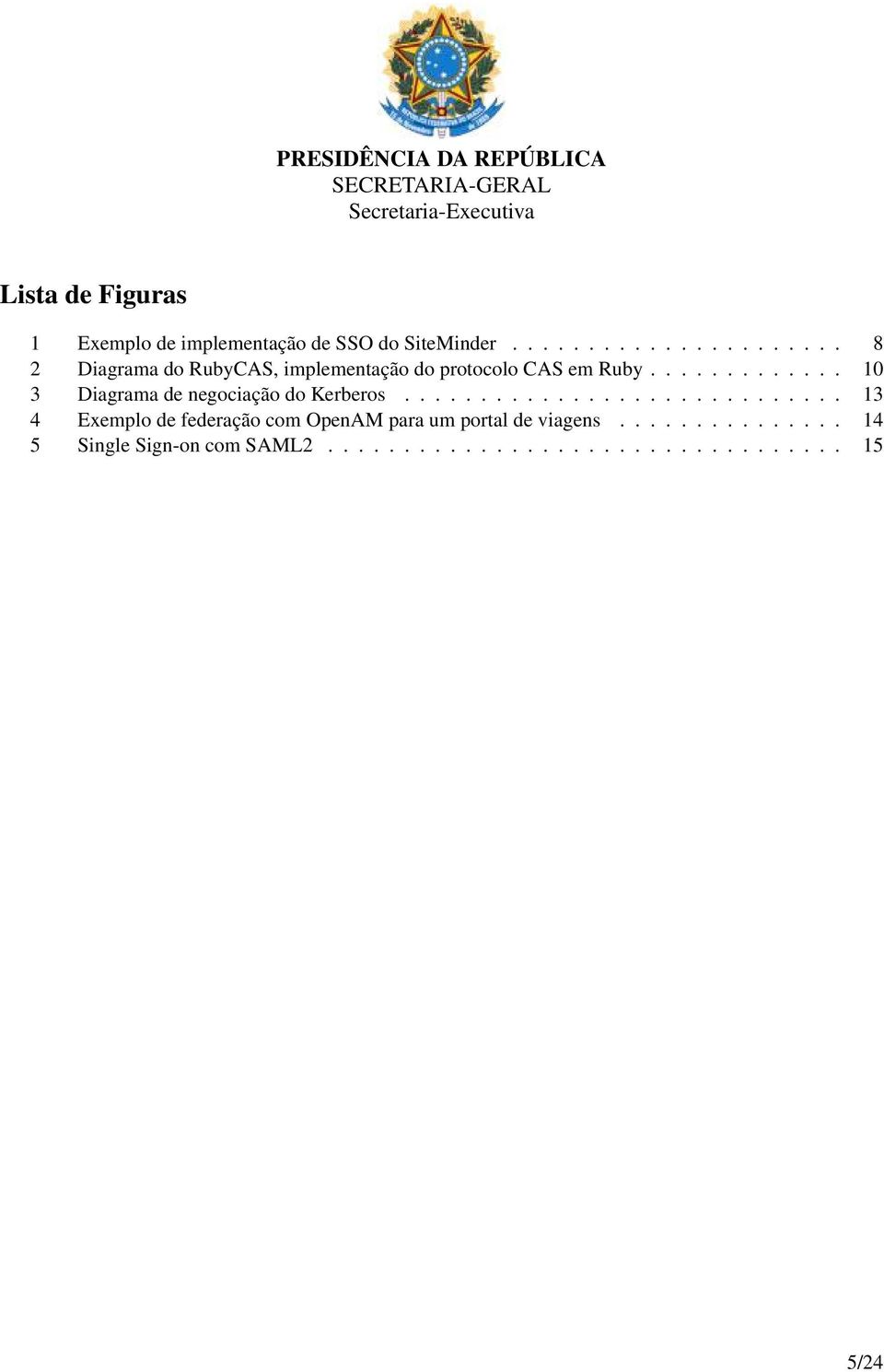 ............ 10 3 Diagrama de negociação do Kerberos.