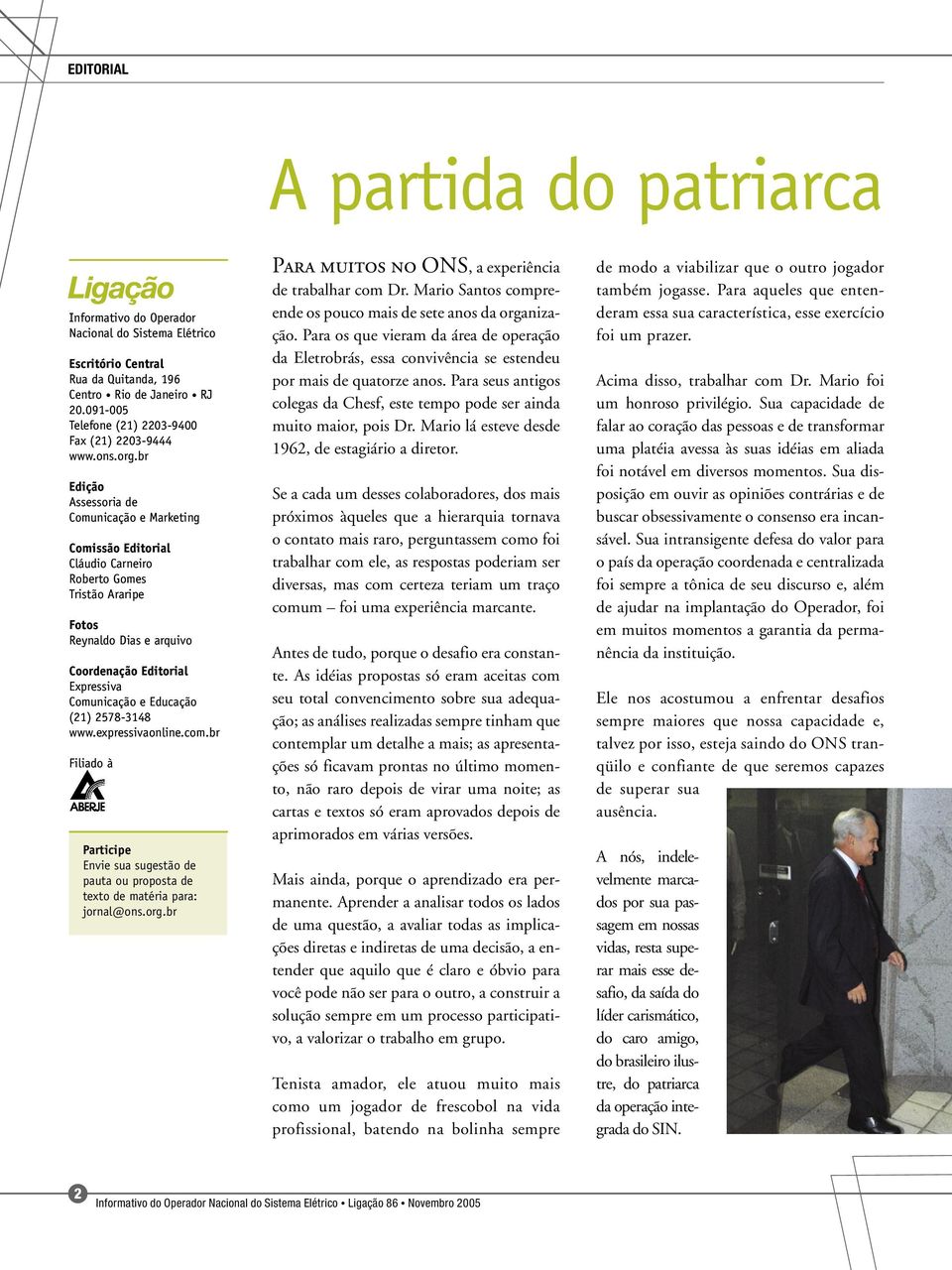 br Edição Assessoria de Comunicação e Marketing Comissão Editorial Cláudio Carneiro Roberto Gomes Tristão Araripe Fotos Reynaldo Dias e arquivo Coordenação Editorial Expressiva Comunicação e Educação