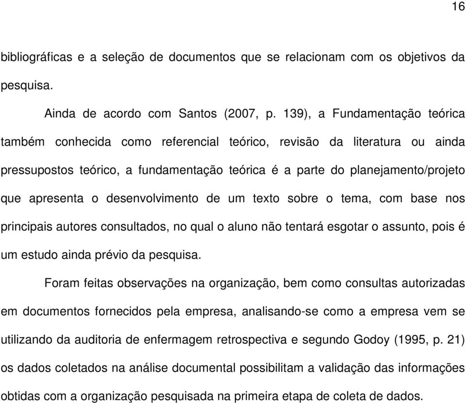 desenvolvimento de um texto sobre o tema, com base nos principais autores consultados, no qual o aluno não tentará esgotar o assunto, pois é um estudo ainda prévio da pesquisa.