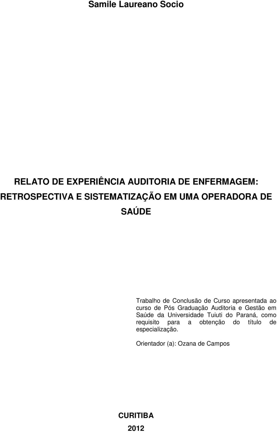 curso de Pós Graduação Auditoria e Gestão em Saúde da Universidade Tuiuti do Paraná, como