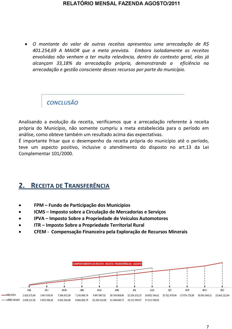 gestão consciente desses recursos por parte do município.