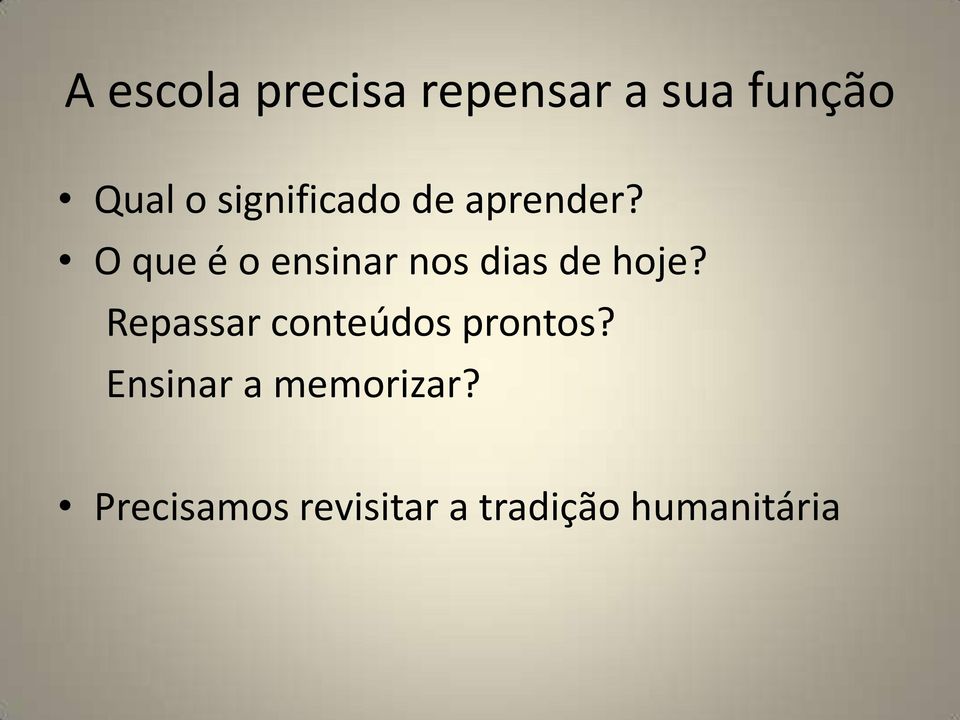 O que é o ensinar nos dias de hoje?