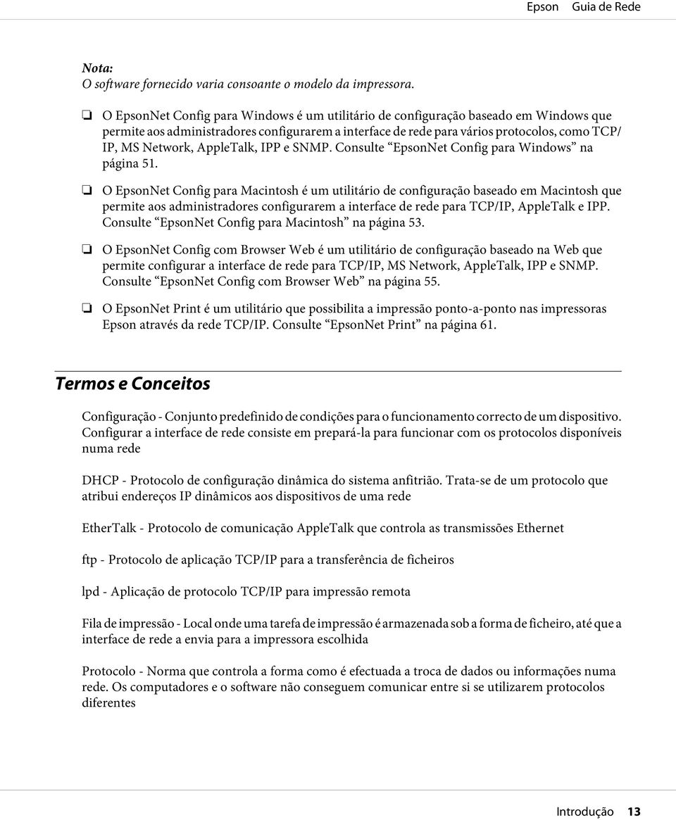 AppleTalk, IPP e SNMP. Consulte EpsonNet Config para Windows na página 51.