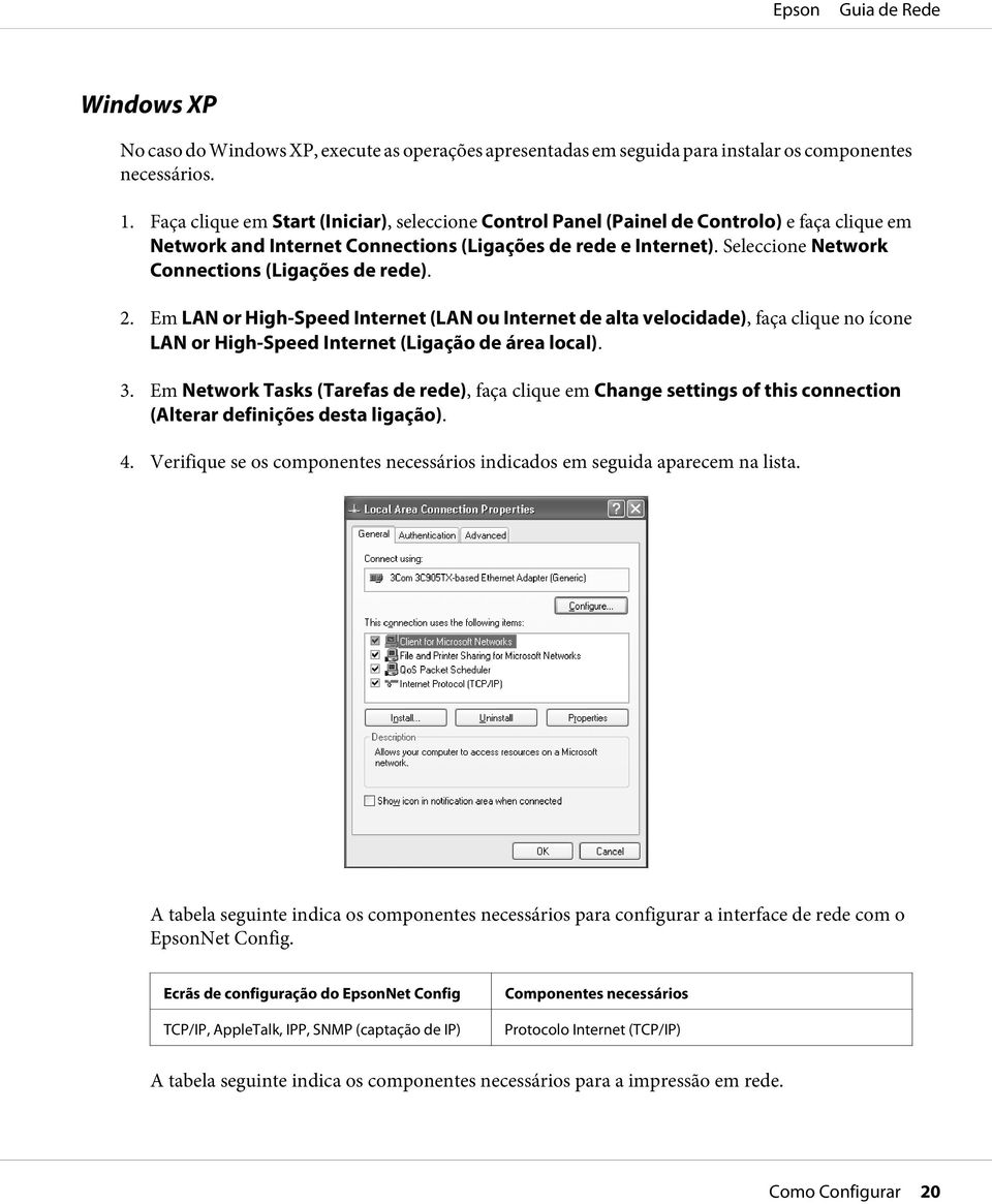 Seleccione Network Connections (Ligações de rede). 2. Em LAN or High-Speed Internet (LAN ou Internet de alta velocidade), faça clique no ícone LAN or High-Speed Internet (Ligação de área local). 3.