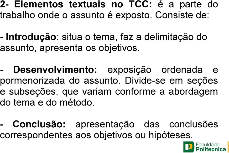 Desenvolvimento: exposição ordenada e pormenorizada do assunto.