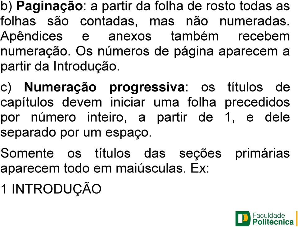 c) Numeração progressiva: os títulos de capítulos devem iniciar uma folha precedidos por número inteiro, a