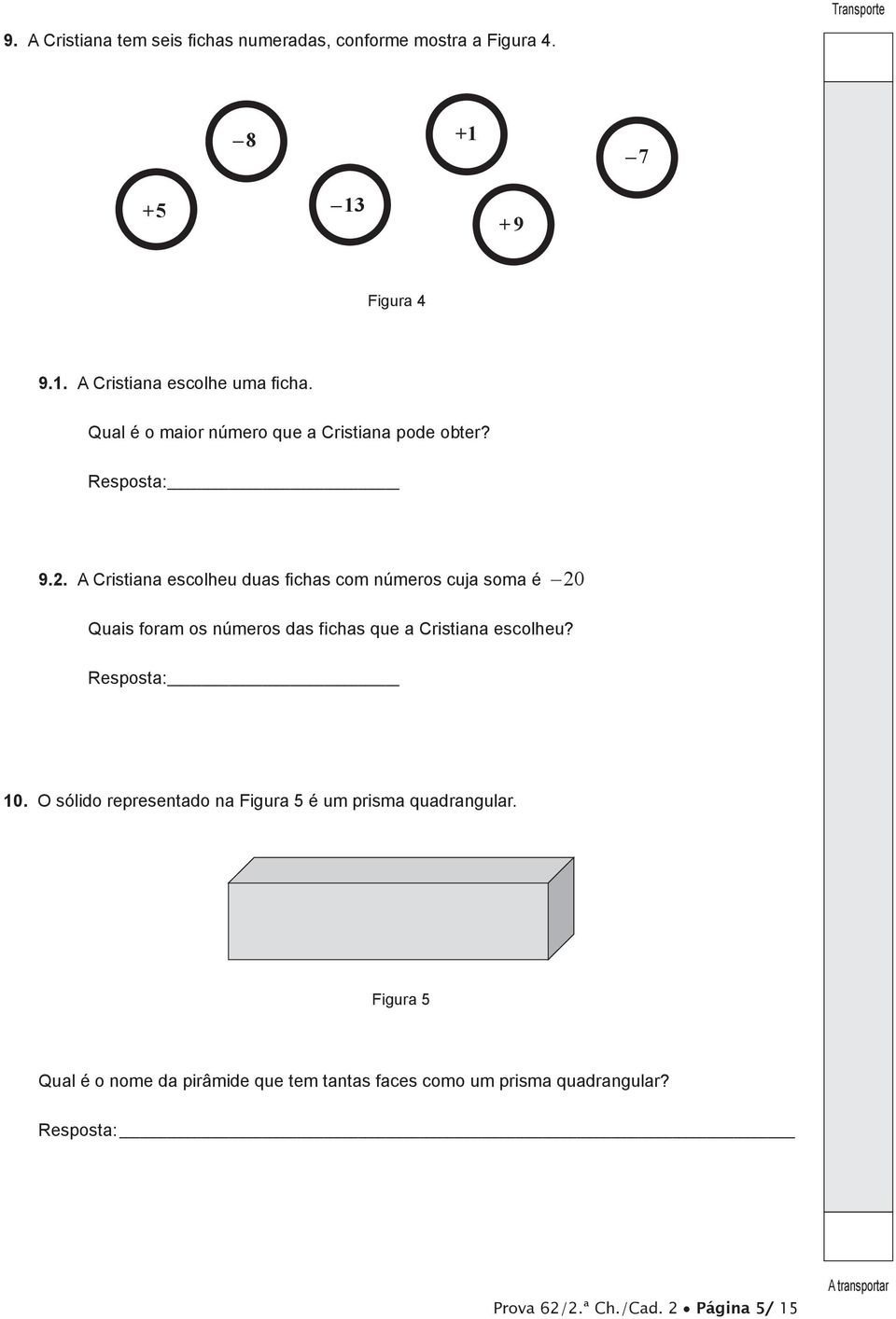 A Cristiana escolheu duas fichas com números cuja soma é 20 Quais foram os números das fichas que a Cristiana escolheu?