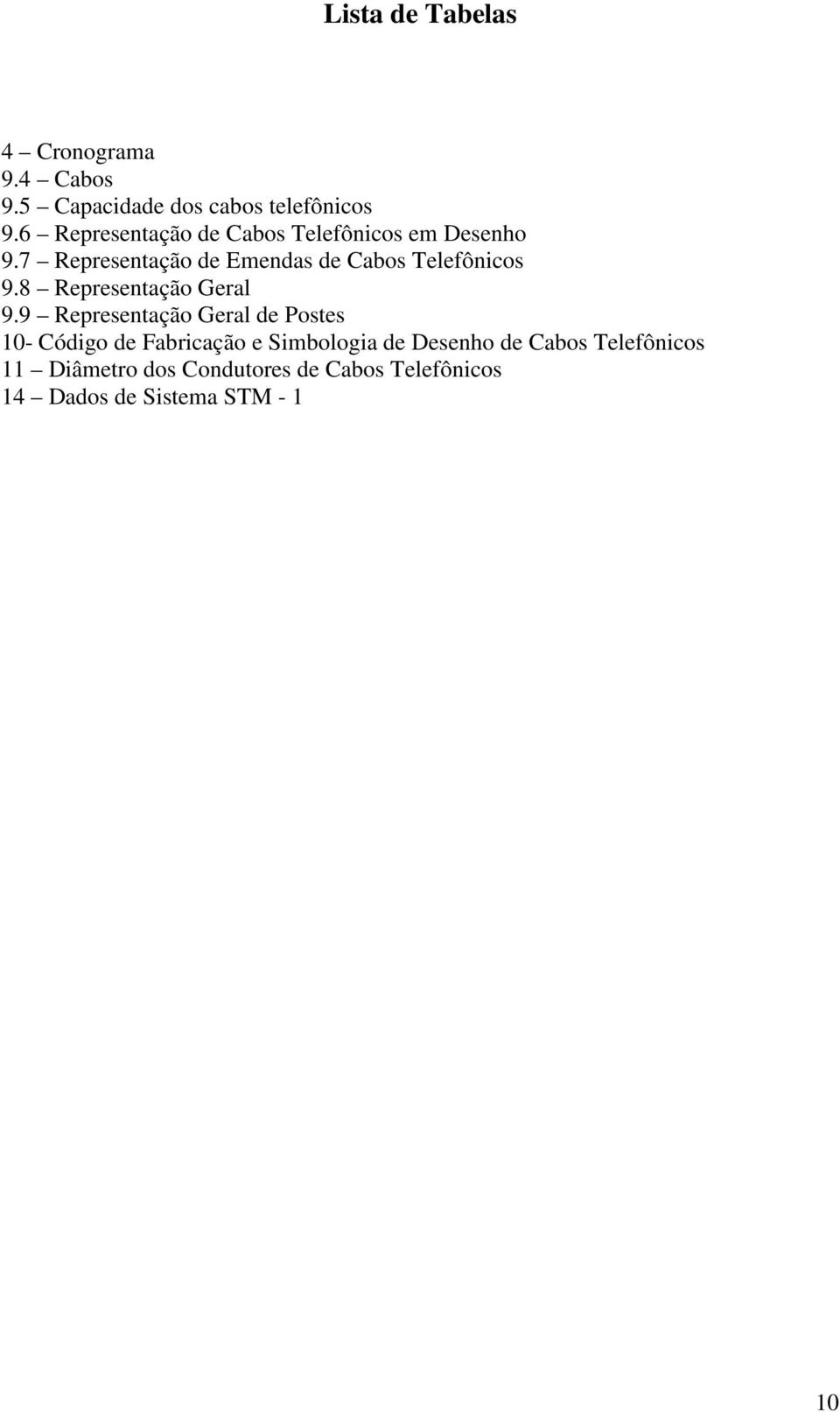 7 Representação de Emendas de Cabos Telefônicos 9.8 Representação Geral 9.