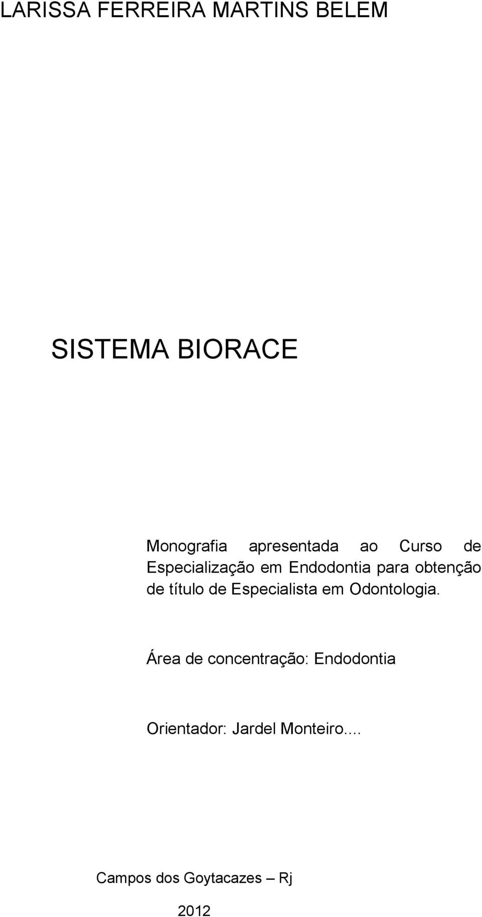 obtenção de título de Especialista em Odontologia.