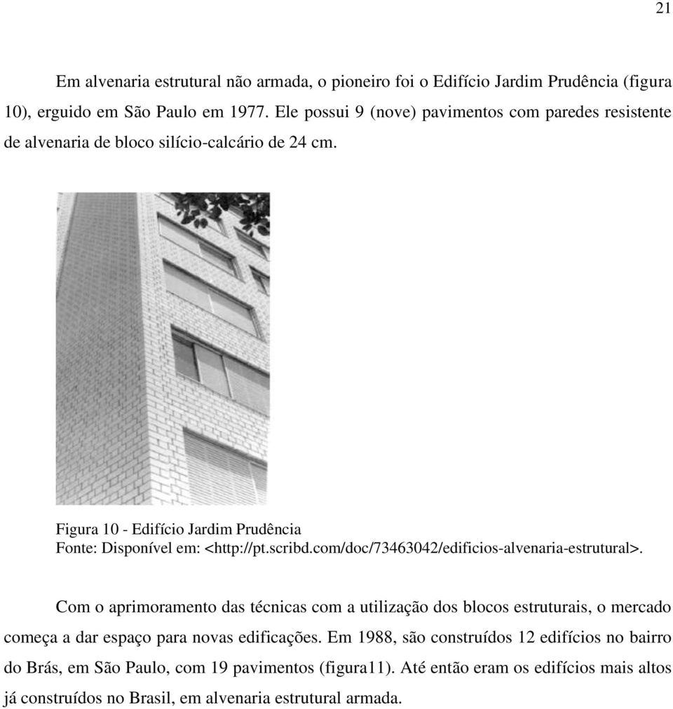 Figura 10 - Edifício Jardim Prudência Fonte: Disponível em: <http://pt.scribd.com/doc/73463042/edificios-alvenaria-estrutural>.