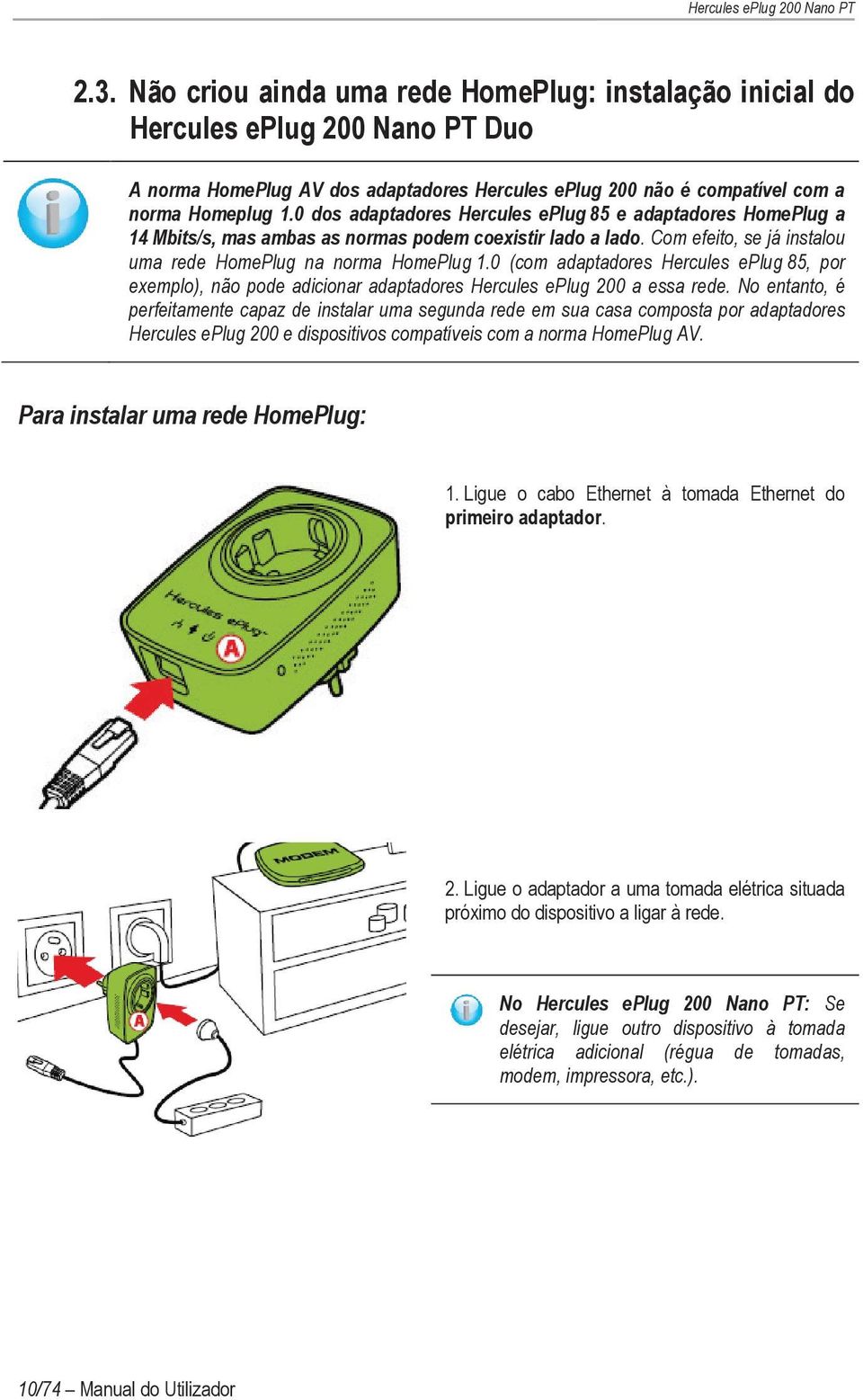 0 (com adaptadores Hercules eplug 85, por exemplo), não pode adicionar adaptadores Hercules eplug 200 a essa rede.