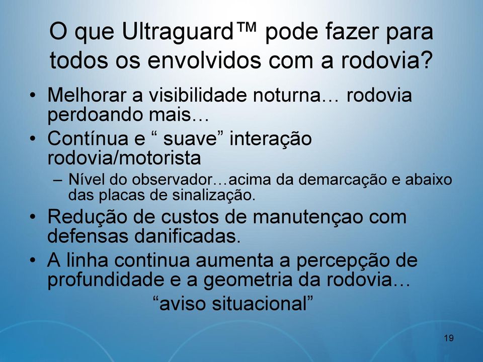 Nível do observador acima da demarcação e abaixo das placas de sinalização.