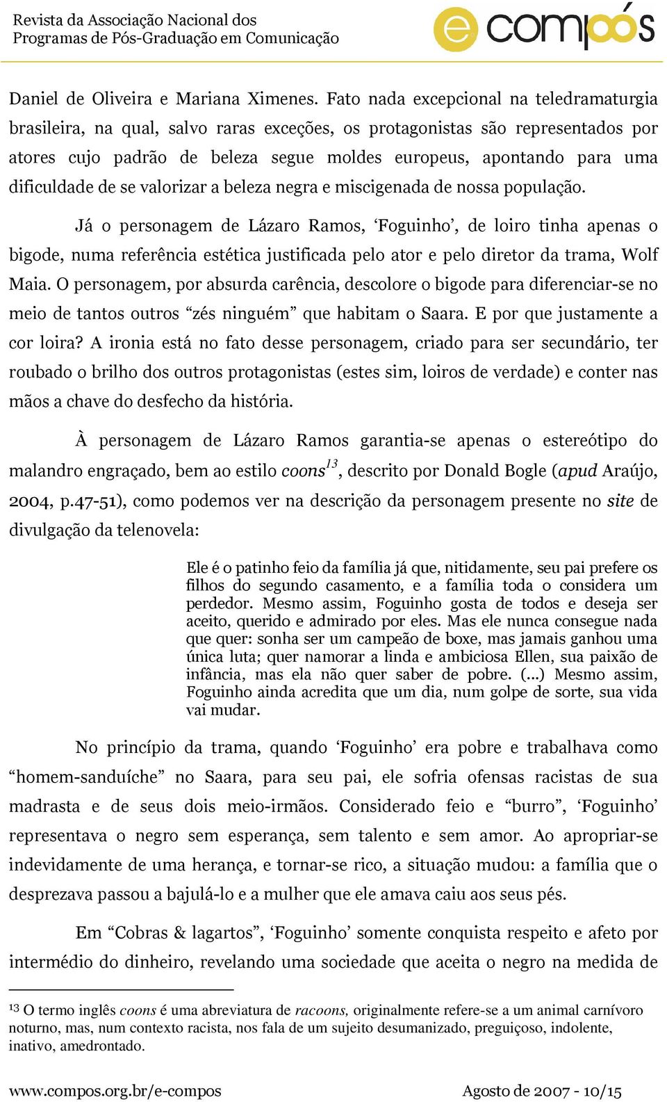 dificuldade de se valorizar a beleza negra e miscigenada de nossa população.