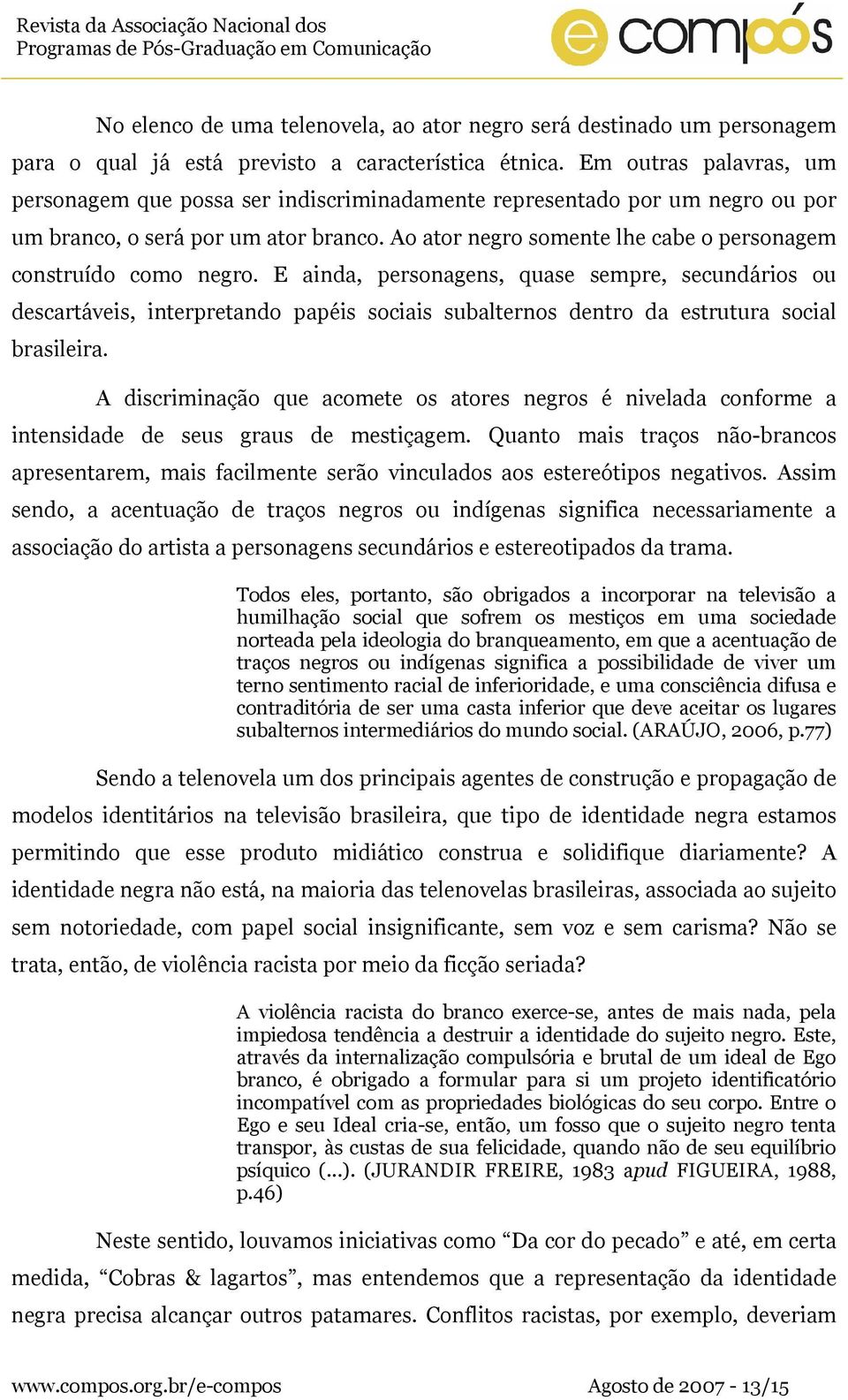 Ao ator negro somente lhe cabe o personagem construído como negro.