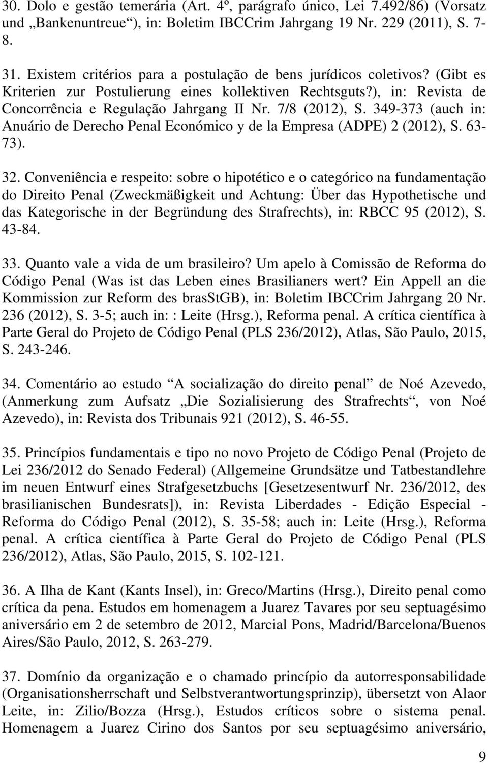 7/8 (2012), S. 349-373 (auch in: Anuário de Derecho Penal Económico y de la Empresa (ADPE) 2 (2012), S. 63-73). 32.