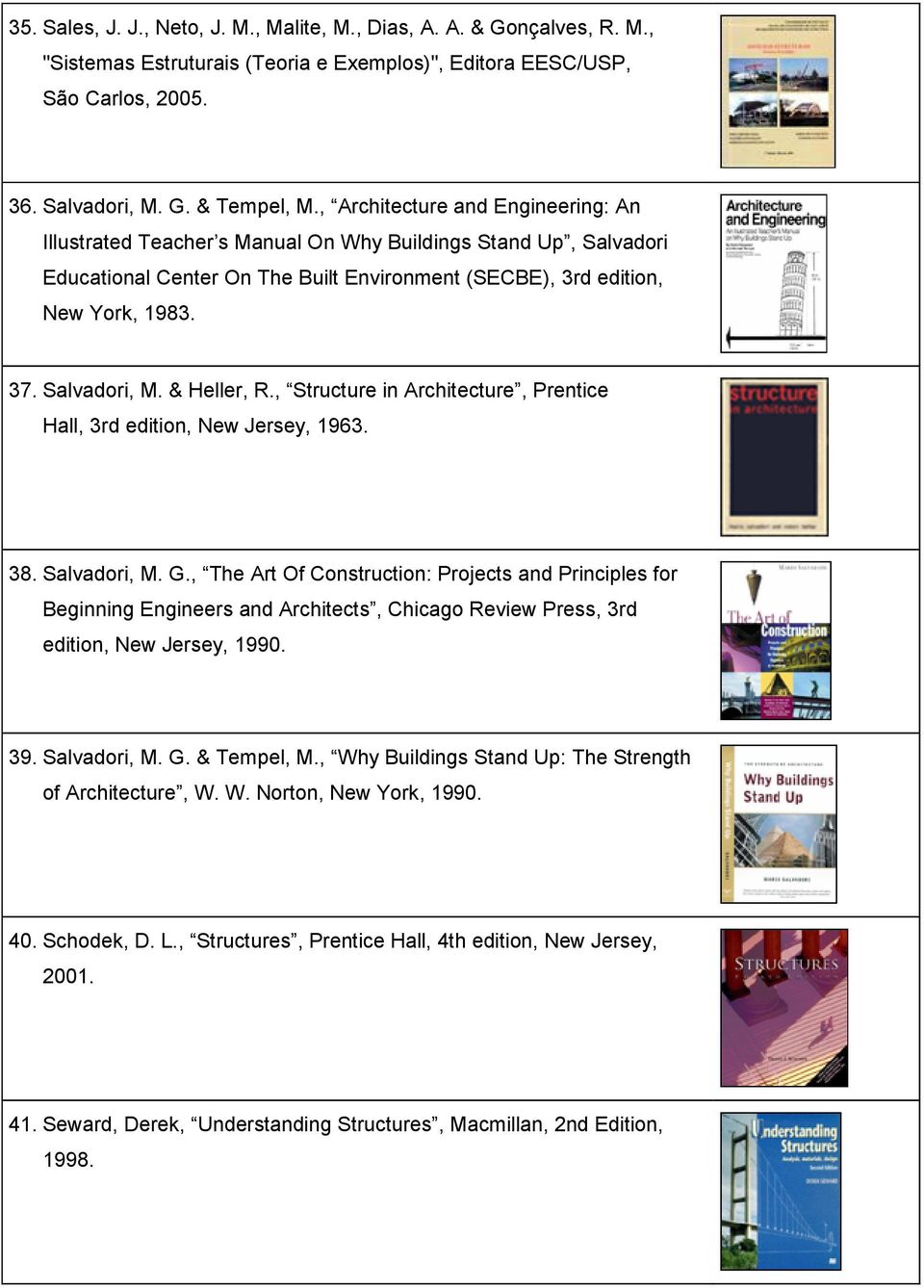 & Heller, R., Structure in Architecture, Prentice Hall, 3rd edition, New Jersey, 1963. 38. Salvadori, M. G.