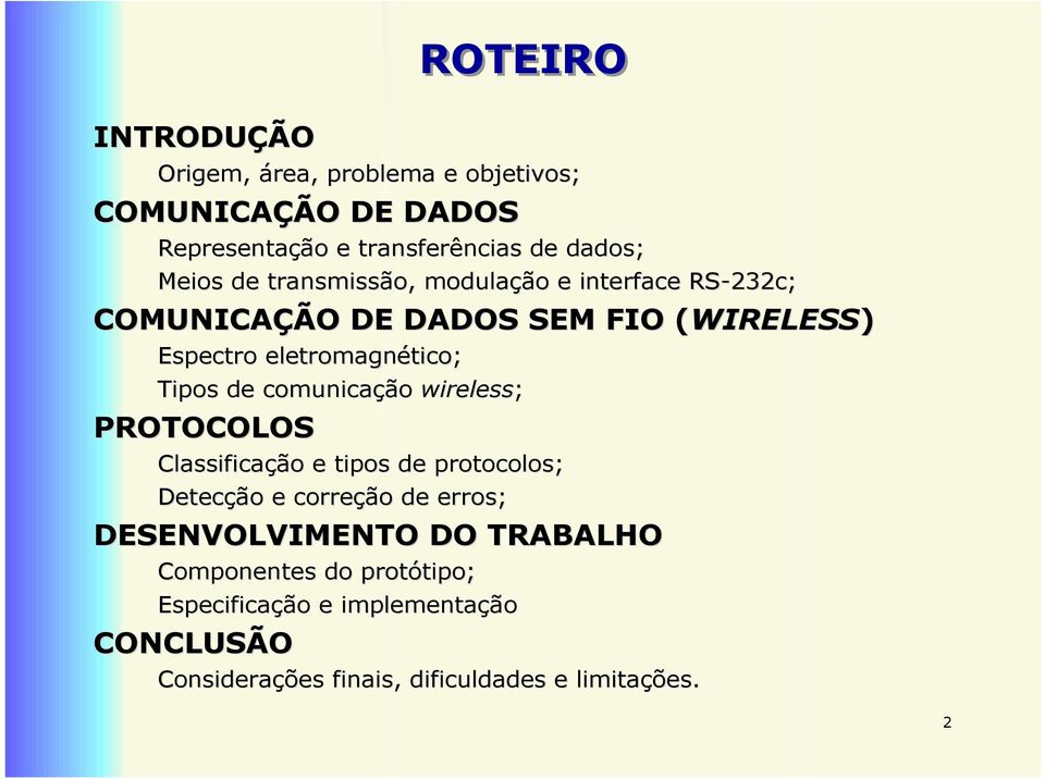 Tipos de comunicação wireless; PROTOCOLOS Classificação e tipos de protocolos; Detecção e correção de erros; DESENVOLVIMENTO DO