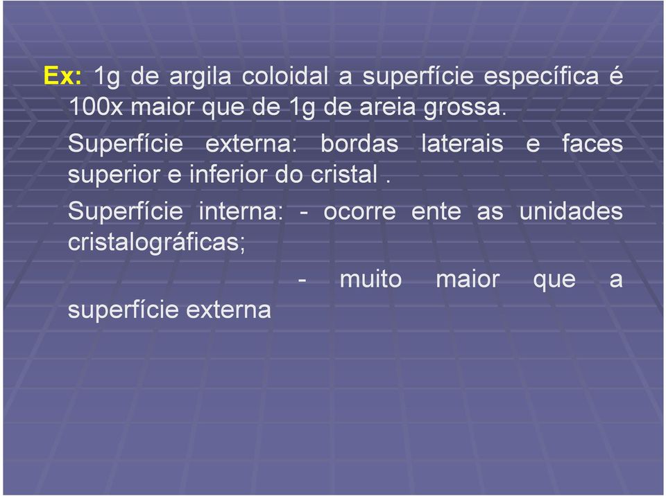 Superfície externa: bordas superior e inferior do cristal.