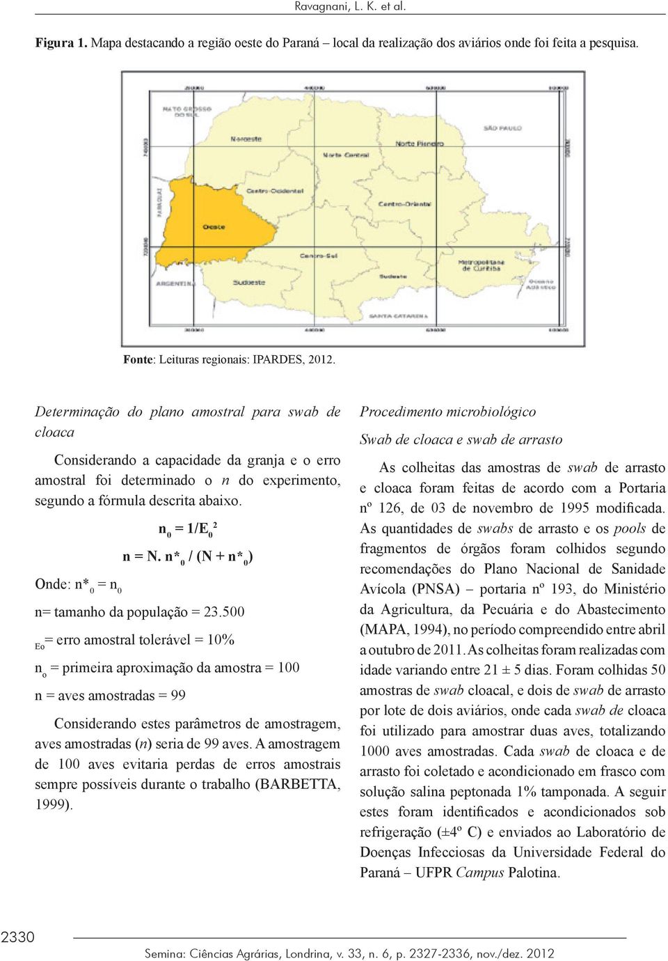 Fonte: Leituras regionais: IPARDES, 2012.