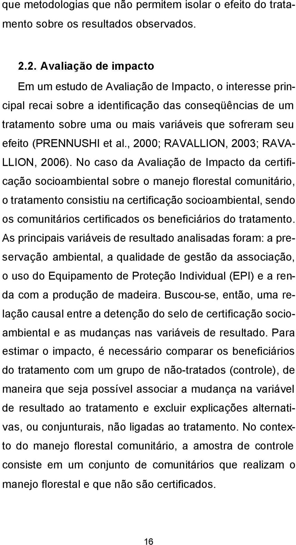 (PRENNUSHI et al., 2000; RAVALLION, 2003; RAVA- LLION, 2006).