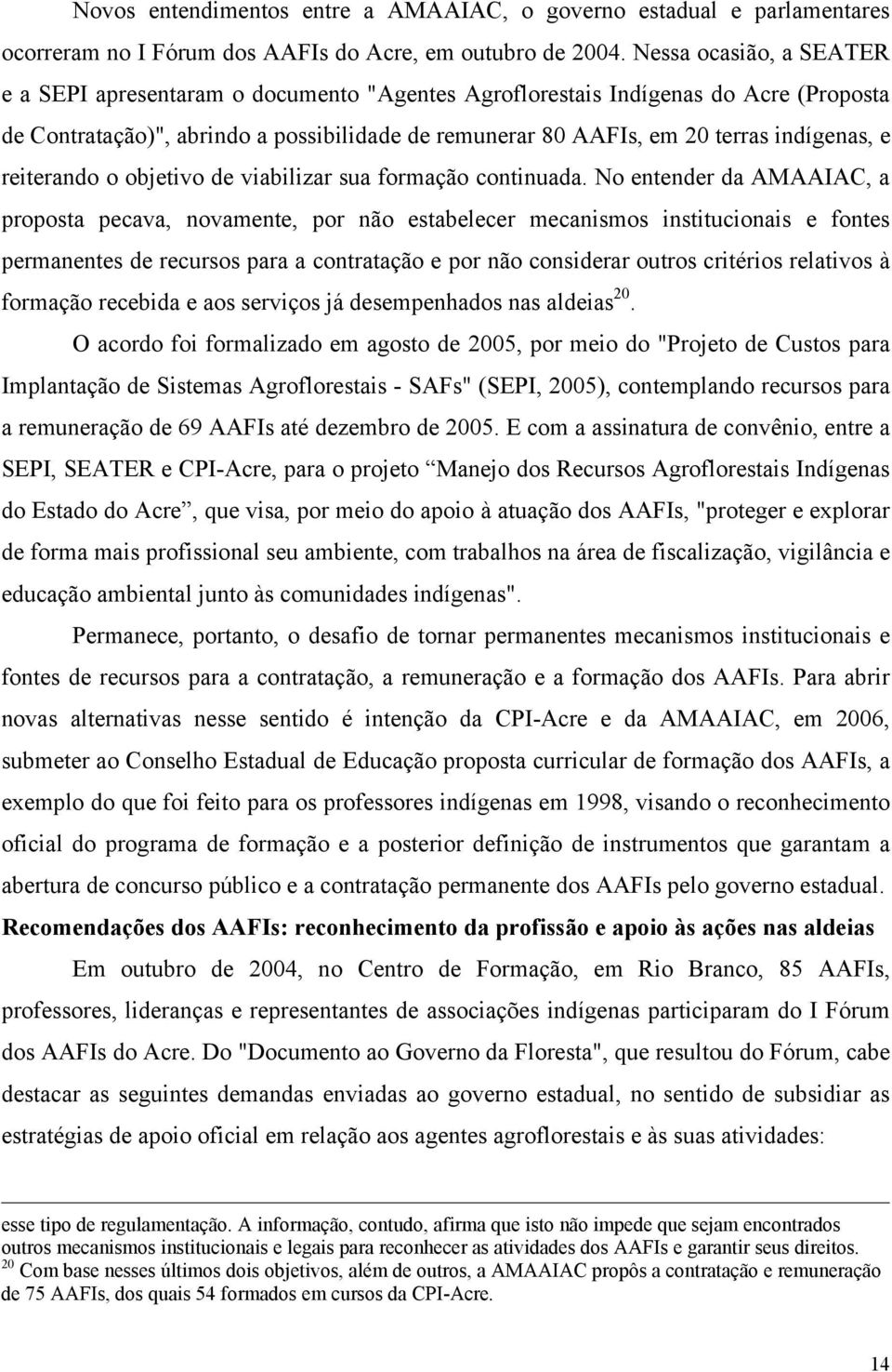 e reiterando o objetivo de viabilizar sua formação continuada.