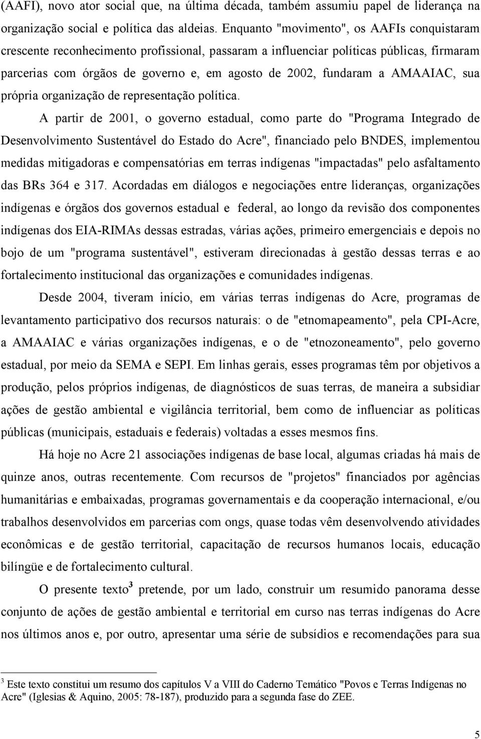 AMAAIAC, sua própria organização de representação política.