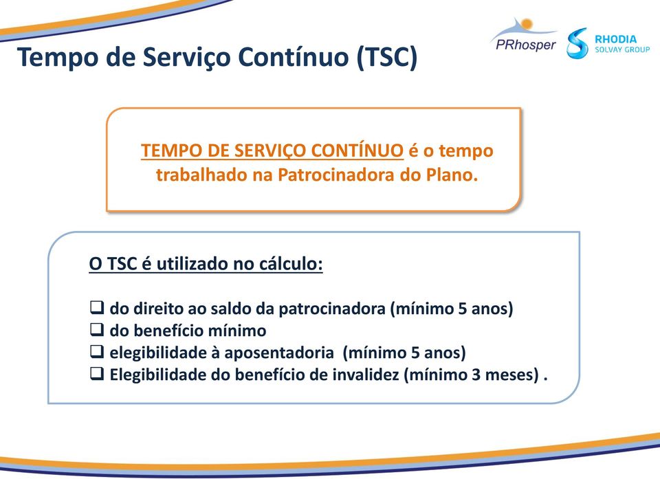 O TSC é utilizado no cálculo: do direito ao saldo da patrocinadora (mínimo 5