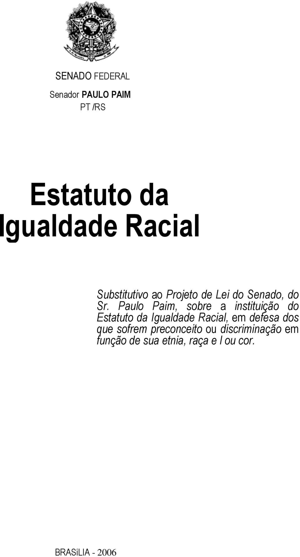 Paulo Paim, sobre a instituição do Estatuto da Igualdade Racial, em