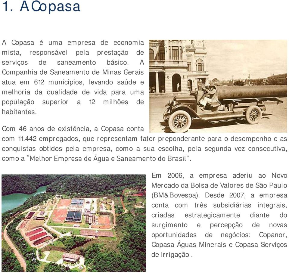 Com 46 anos de existência, a Copasa conta com 11.