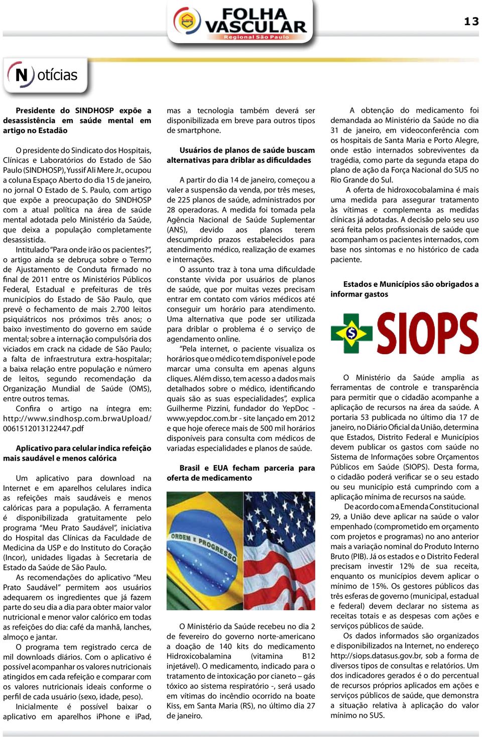 Paulo, com artigo que expõe a preocupação do SINDHOSP com a atual política na área de saúde mental adotada pelo Ministério da Saúde, que deixa a população completamente desassistida.