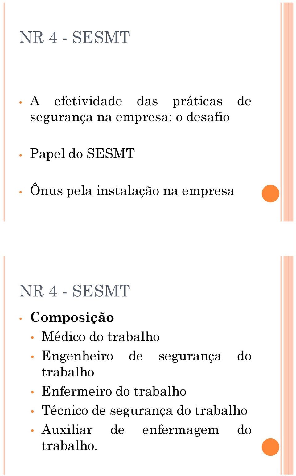 do trabalho Engenheiro de segurança do trabalho Enfermeiro do