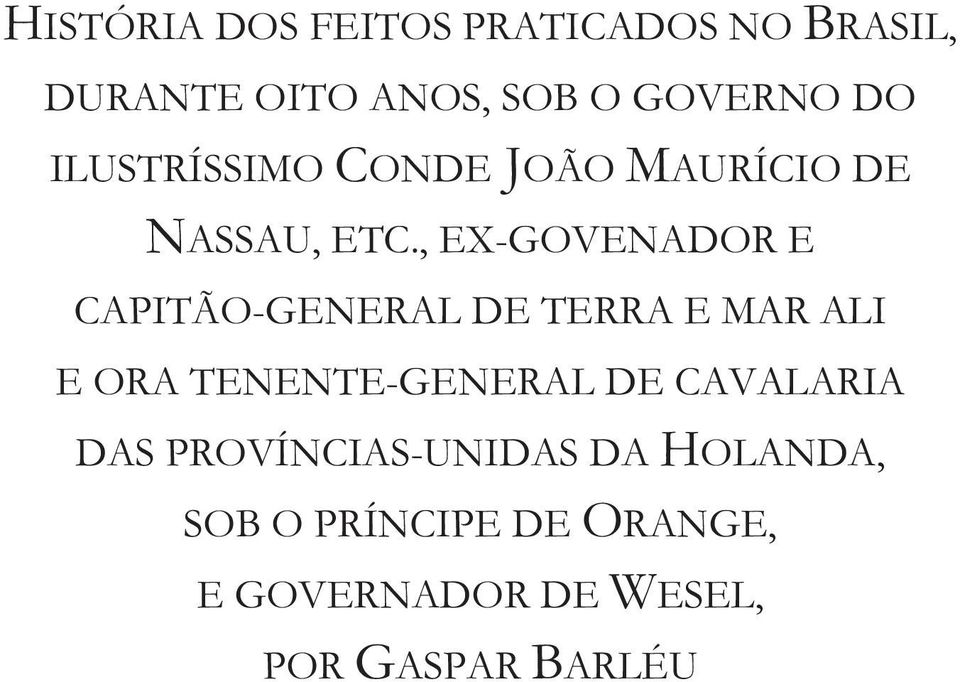 , EX-GOVENADOR E CAPITÃO-GENERAL DE TERRA E MAR ALI E ORA TENENTE-GENERAL DE