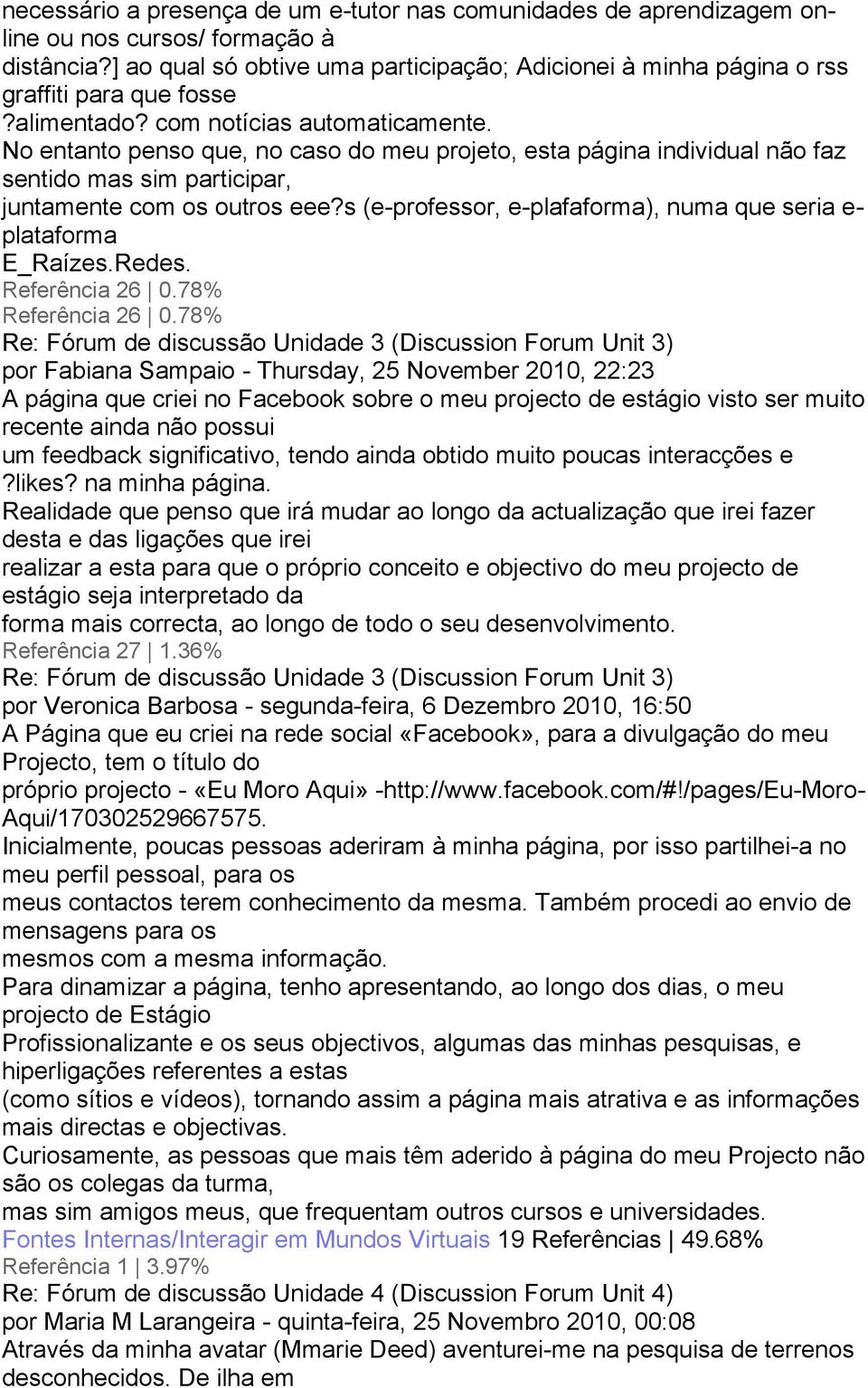 No entanto penso que, no caso do meu projeto, esta página individual não faz sentido mas sim participar, juntamente com os outros eee?