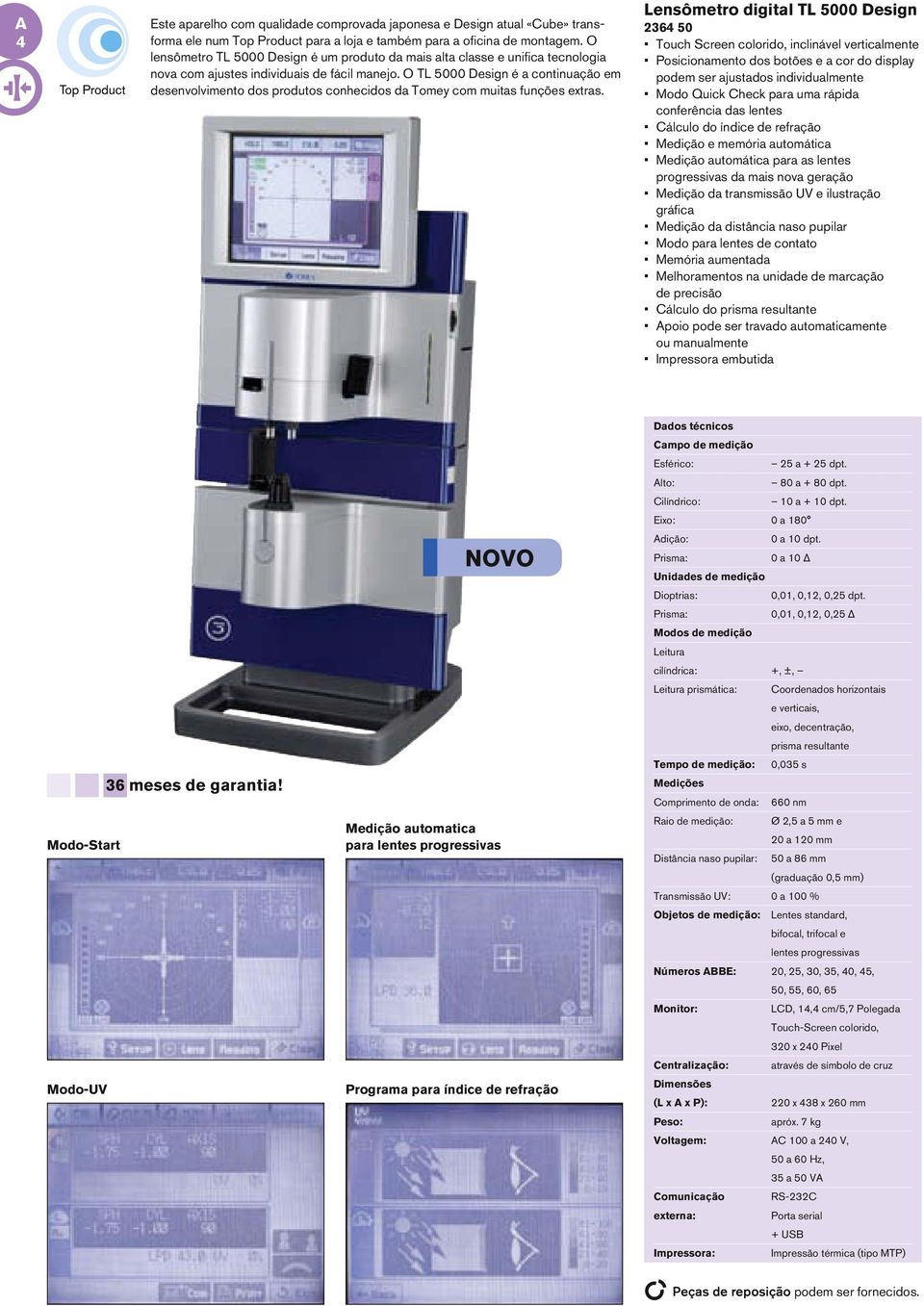 O TL 5000 Design é a continuação em desenvolvimento dos produtos conhecidos da Tomey com muitas funções extras.