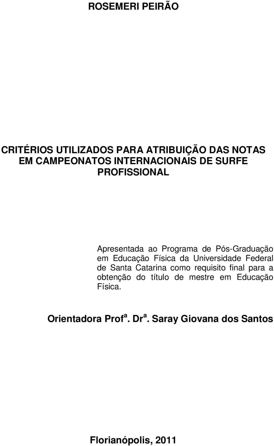 Física da Universidade Federal de Santa Catarina como requisito final para a obtenção do