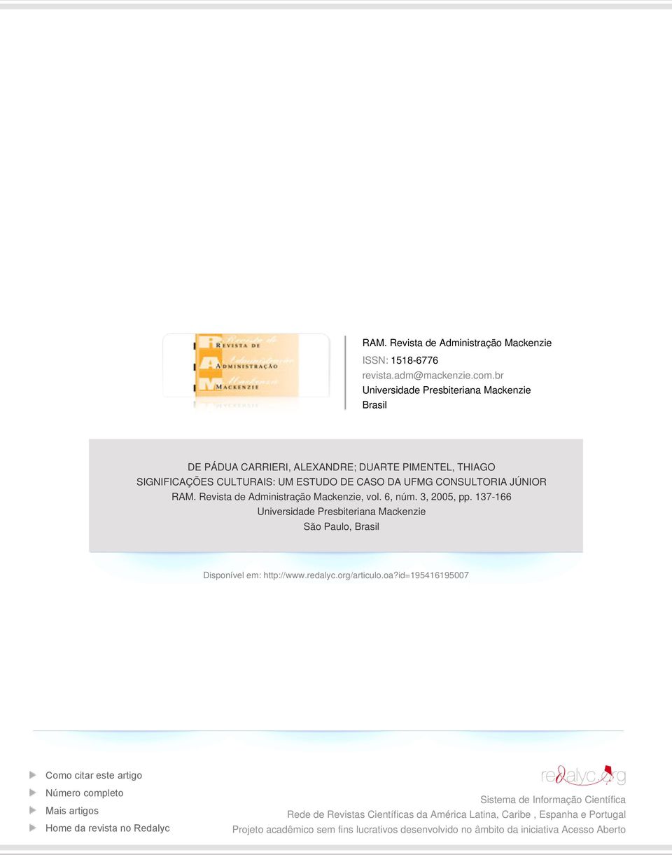Revista de Administração Mackenzie, vol. 6, núm. 3, 2005, pp. 137-166 Universidade Presbiteriana Mackenzie São Paulo, Brasil Disponível em: http://www.redalyc.org/articulo.oa?
