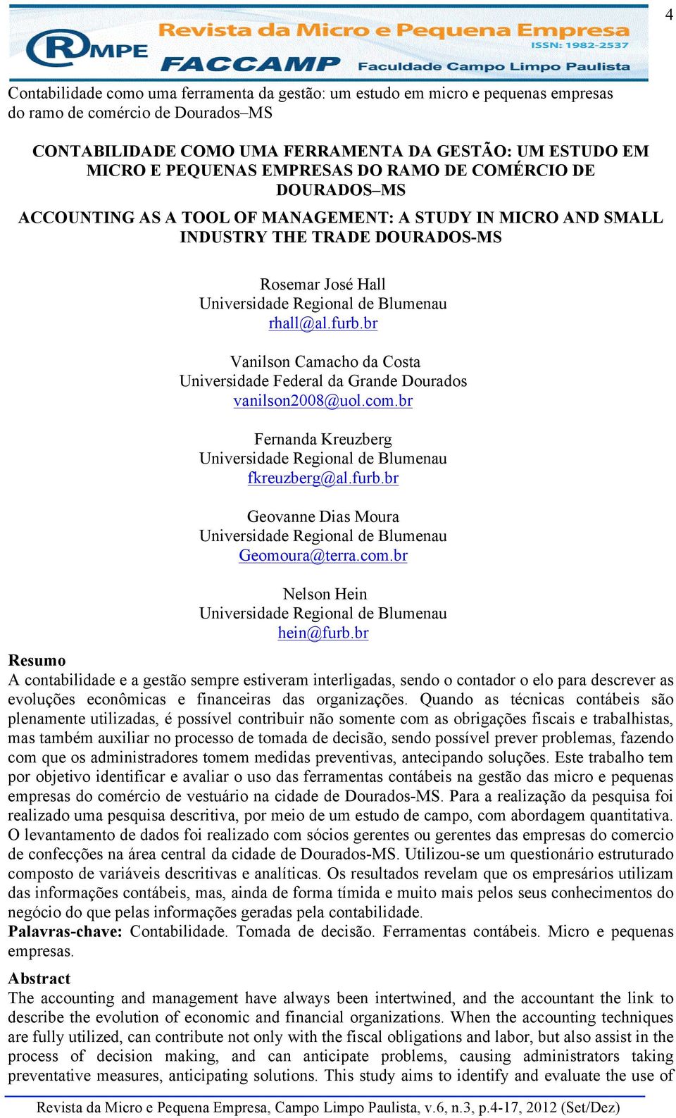 furb.br Vanilson Camacho da Costa Universidade Federal da Grande Dourados vanilson2008@uol.com.br Fernanda Kreuzberg Universidade Regional de Blumenau fkreuzberg@al.furb.br Geovanne Dias Moura Universidade Regional de Blumenau Geomoura@terra.